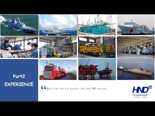 Part2 EXPERIENCE “ Many huge and big project had used HND engines