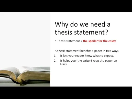 Why do we need a thesis statement? Thesis statement =