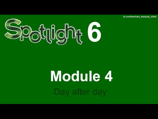 Spotlight 6. Module 4. Day after day