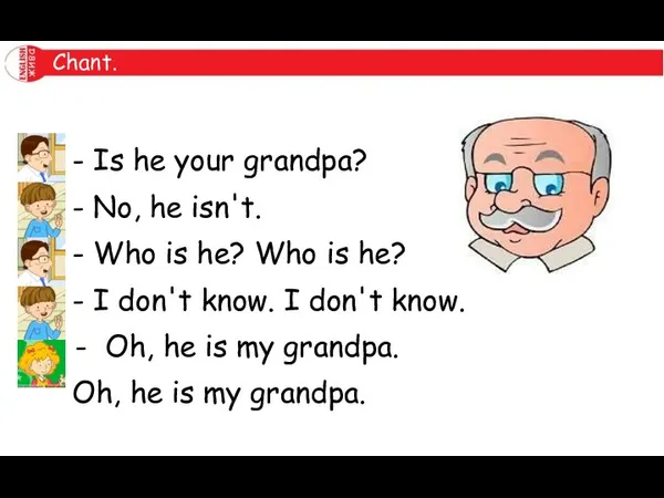 - Is he your grandpa? - No, he isn't. -