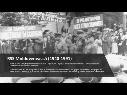 RSS Moldovenească (1940-1991) După 28 iunie 1940, trupele sovietice au