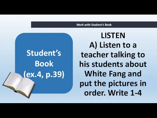 LISTEN A) Listen to a teacher talking to his students