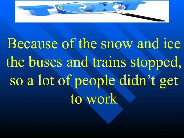 Because of the snow and ice the buses and trains