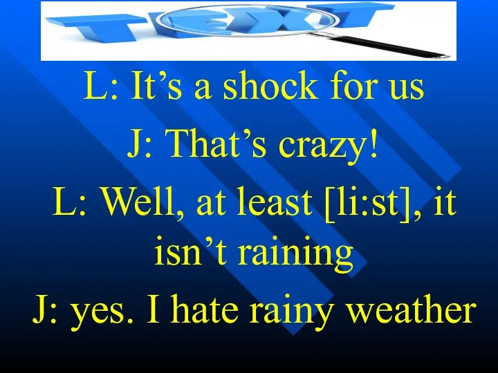 L: It’s a shock for us J: That’s crazy! L: