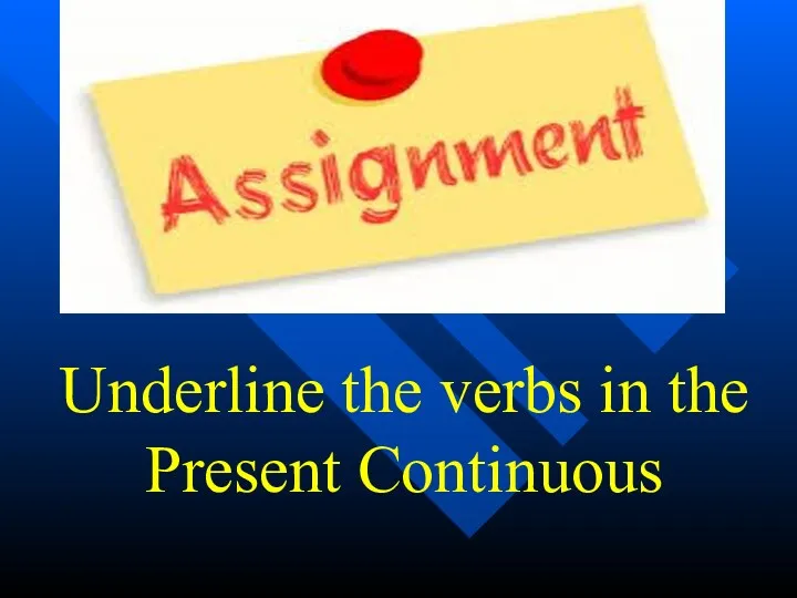 Underline the verbs in the Present Continuous