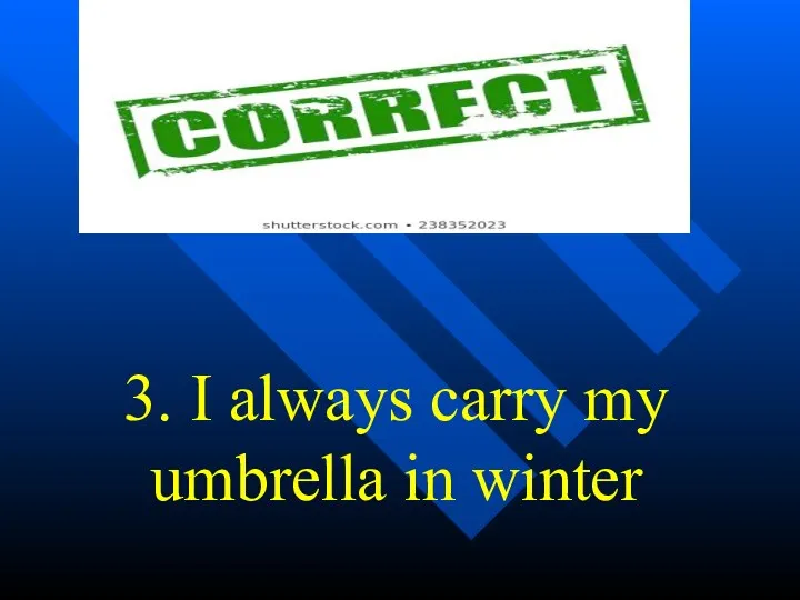 3. I always carry my umbrella in winter