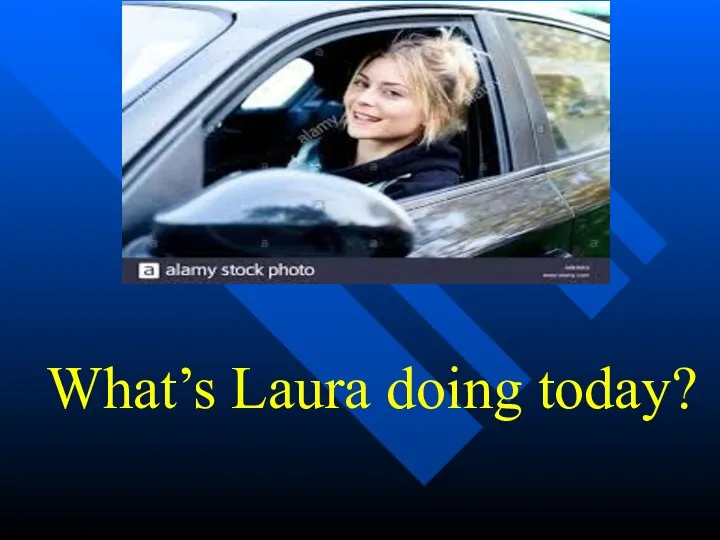 What’s Laura doing today?