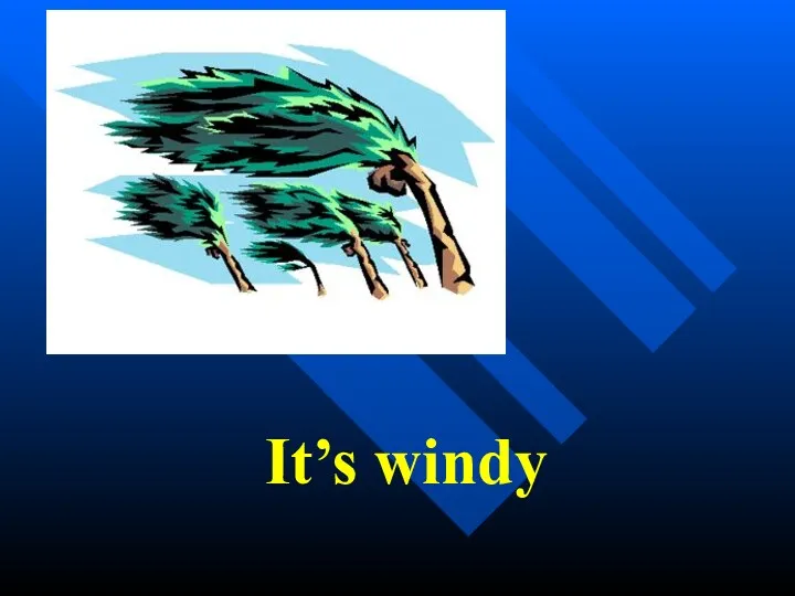 It’s windy