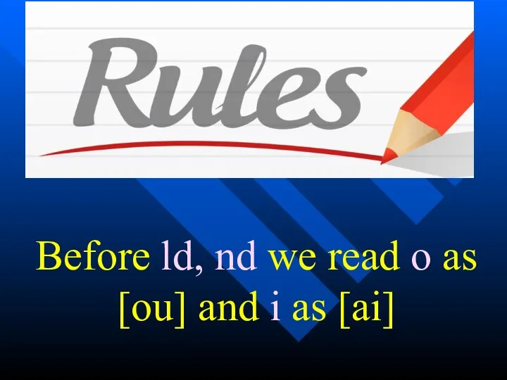 Before ld, nd we read o as [ou] and i as [ai]