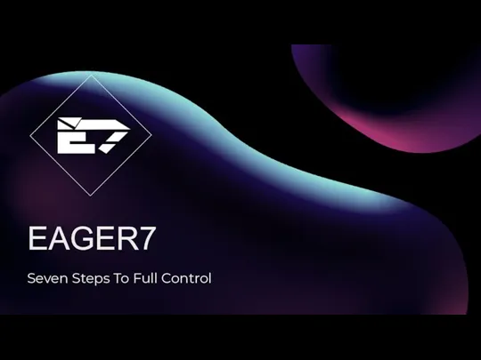 Eager7. Seven Steps To Full Control