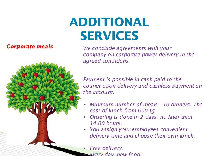 ADDITIONAL SERVICES Сorporate meals We conclude agreements with your company