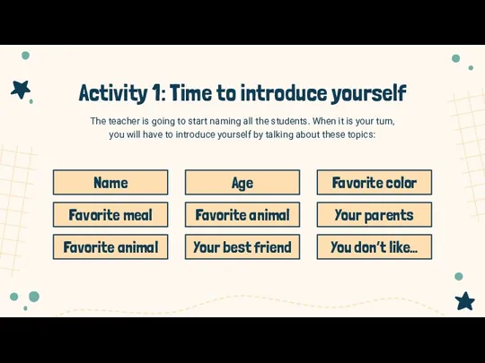 Activity 1: Time to introduce yourself The teacher is going