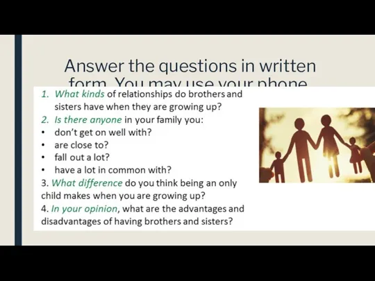 Answer the questions in written form. You may use your phone.