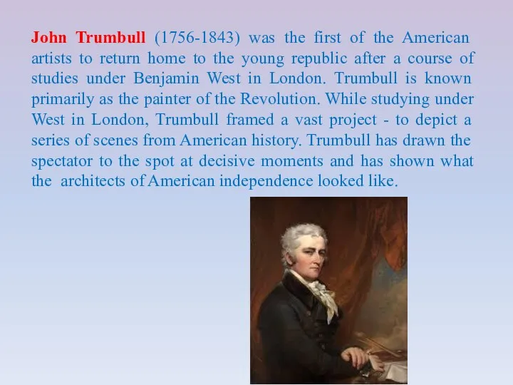 John Trumbull (1756-1843) was the first of the American artists