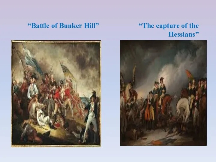 “Battle of Bunker Hill” “The capture of the Hessians”