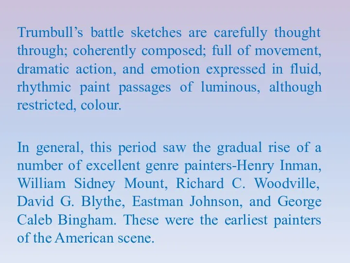 Trumbull’s battle sketches are carefully thought through; coherently composed; full