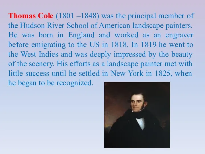 Thomas Cole (1801 –1848) was the principal member of the