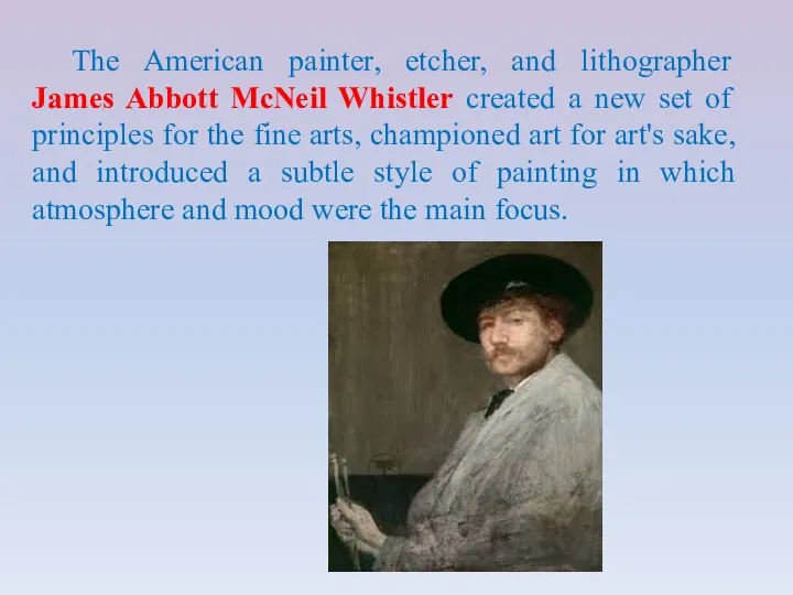 The American painter, etcher, and lithographer James Abbott McNeil Whistler