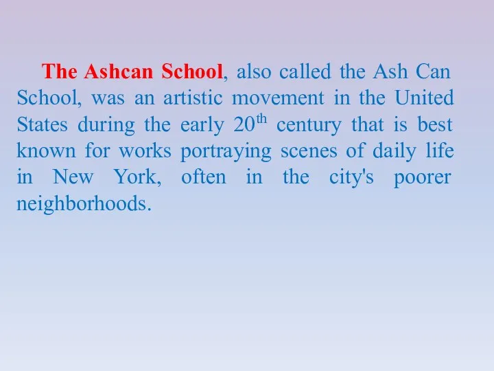 The Ashcan School, also called the Ash Can School, was