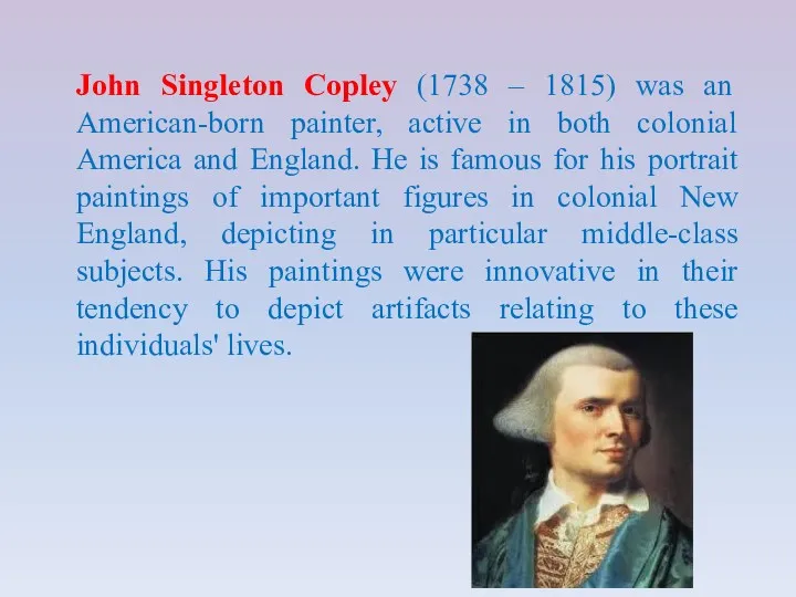 John Singleton Copley (1738 – 1815) was an American-born painter,