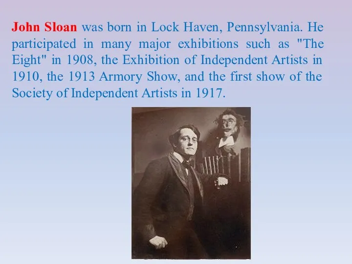 John Sloan was born in Lock Haven, Pennsylvania. He participated