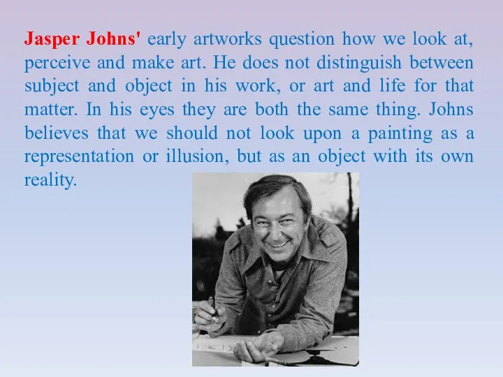 Jasper Johns' early artworks question how we look at, perceive