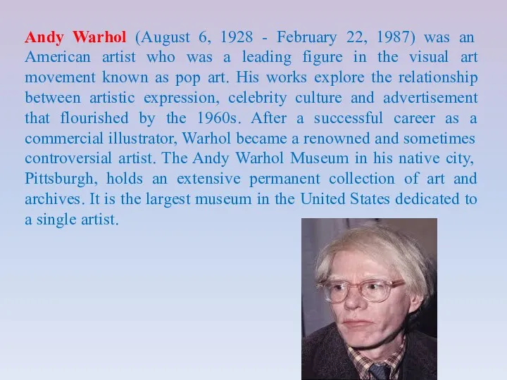 Andy Warhol (August 6, 1928 - February 22, 1987) was