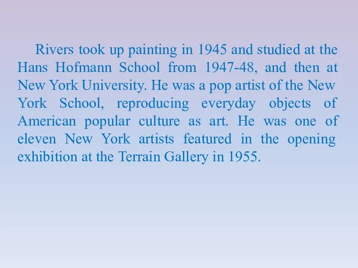 Rivers took up painting in 1945 and studied at the