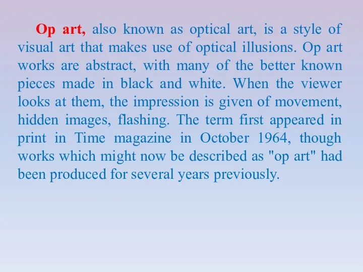 Op art, also known as optical art, is a style