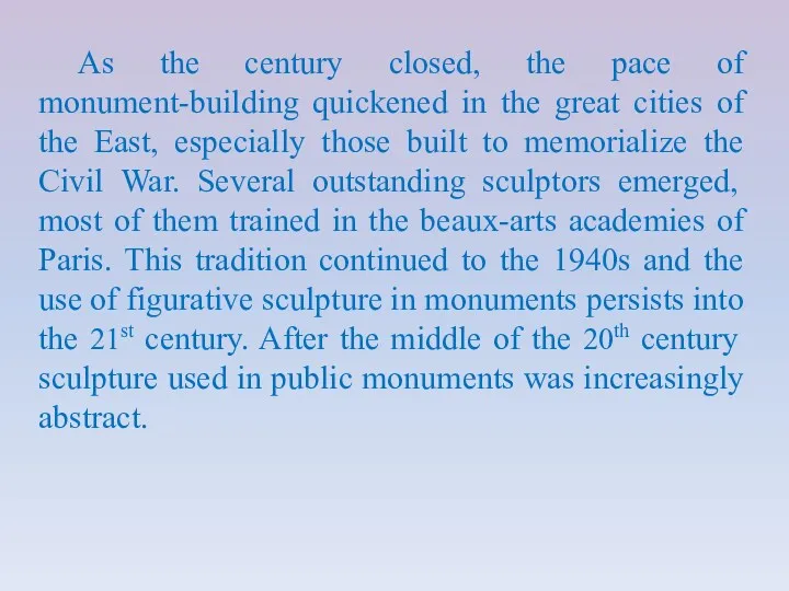 As the century closed, the pace of monument-building quickened in