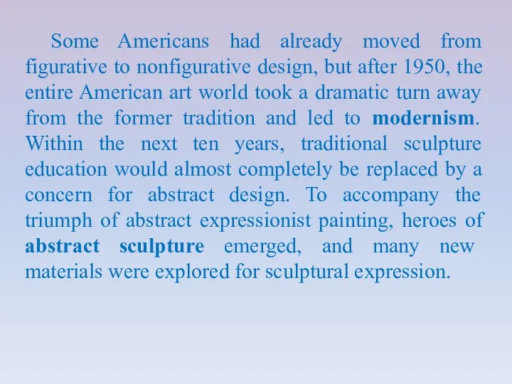Some Americans had already moved from figurative to nonfigurative design,