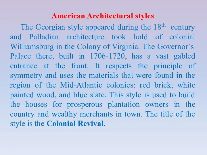 American Architectural styles The Georgian style appeared during the 18th