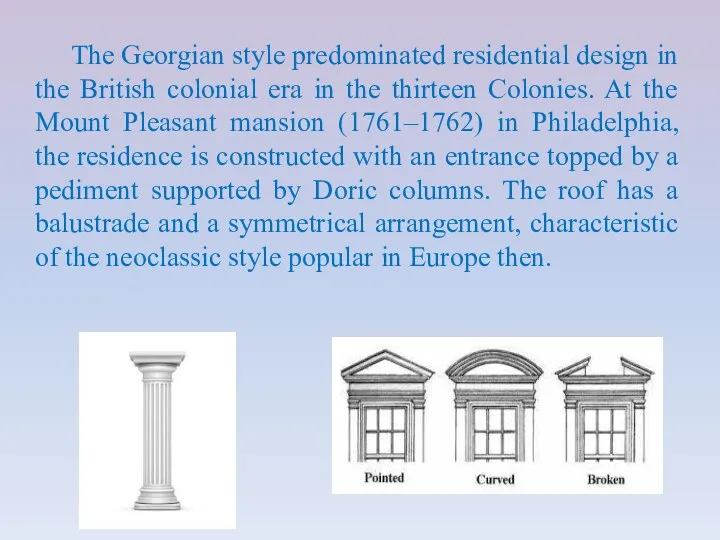 The Georgian style predominated residential design in the British colonial