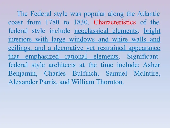 The Federal style was popular along the Atlantic coast from