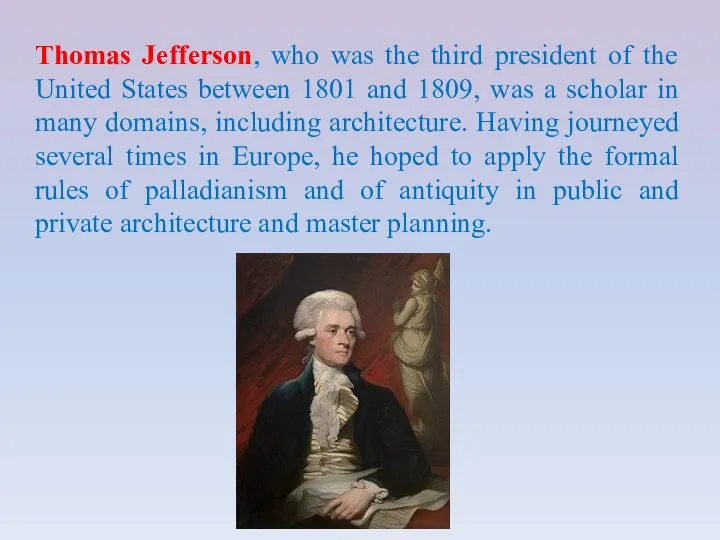 Thomas Jefferson, who was the third president of the United