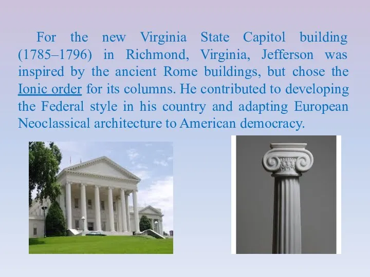 For the new Virginia State Capitol building (1785–1796) in Richmond,