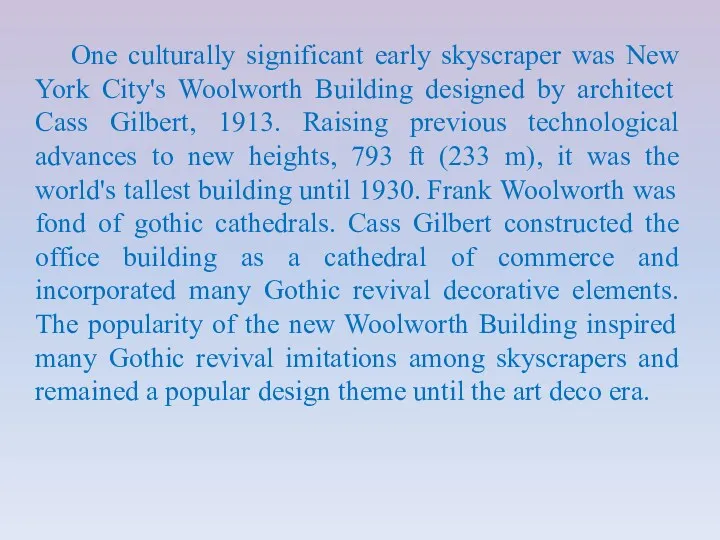 One culturally significant early skyscraper was New York City's Woolworth