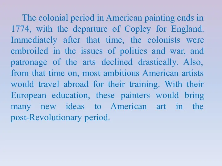 The colonial period in American painting ends in 1774, with