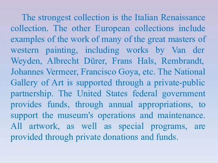 The strongest collection is the Italian Renaissance collection. The other