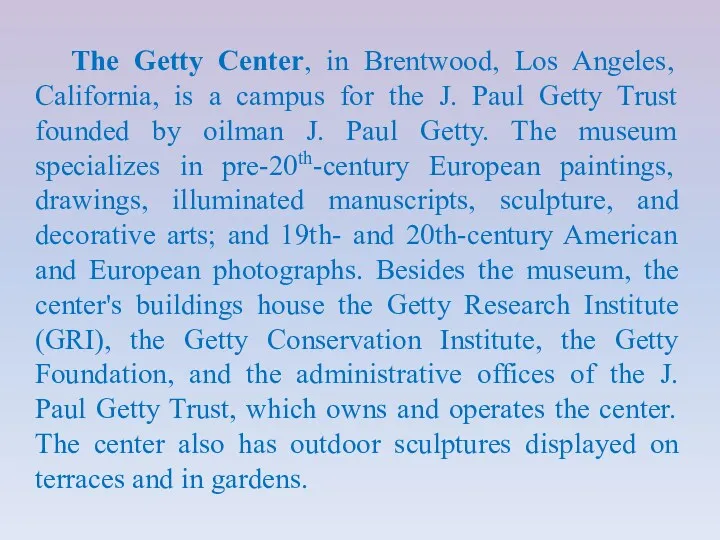 The Getty Center, in Brentwood, Los Angeles, California, is a