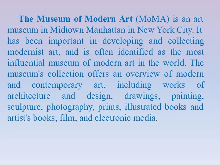 The Museum of Modern Art (MoMA) is an art museum