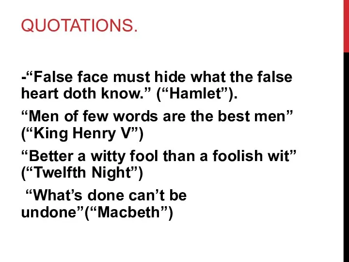 QUOTATIONS. -“False face must hide what the false heart doth know.” (“Hamlet”). “Men