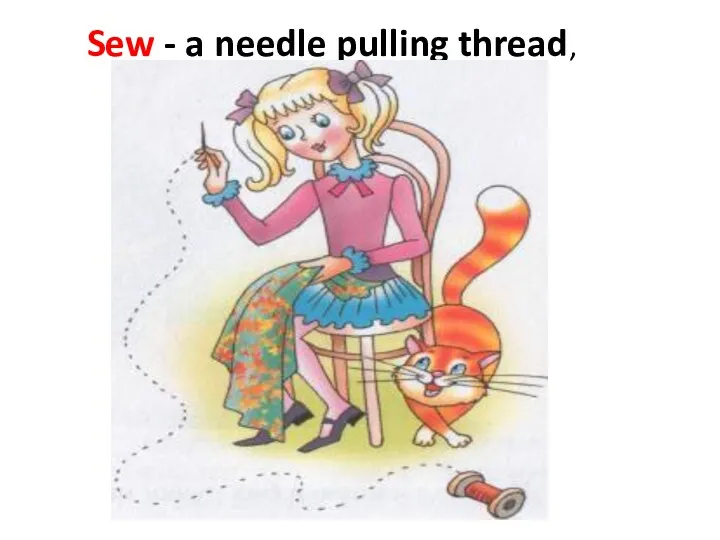 Sew - a needle pulling thread, La - a note