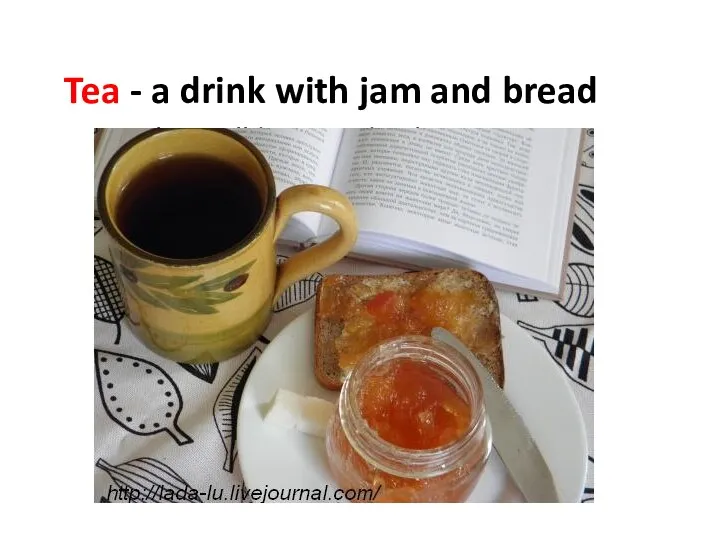 Tea - a drink with jam and bread That will bring us back to Do -