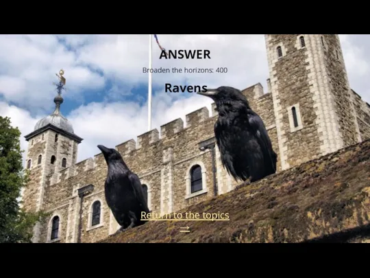 Return to the topics → ANSWER Broaden the horizons: 400 Ravens