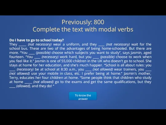To know the answer Previously: 800 Complete the text with modal verbs Do