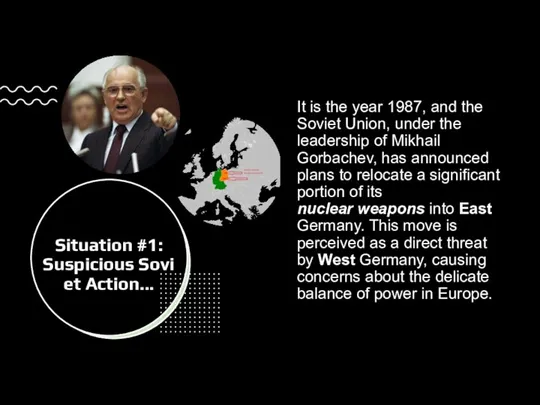 Situation #1: Suspicious Soviet Action... It is the year 1987,