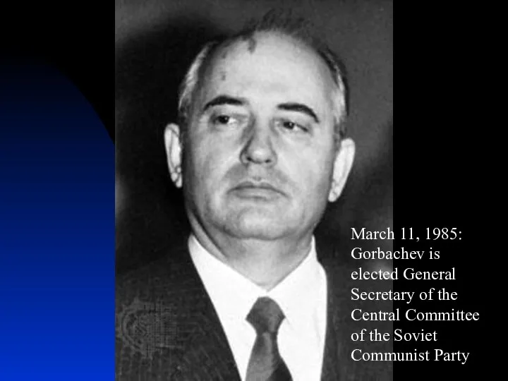 March 11, 1985: Gorbachev is elected General Secretary of the