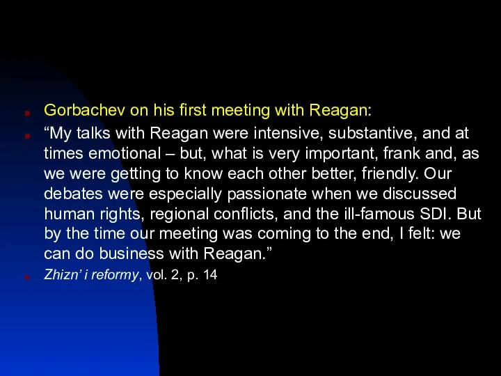 Gorbachev on his first meeting with Reagan: “My talks with Reagan were intensive,