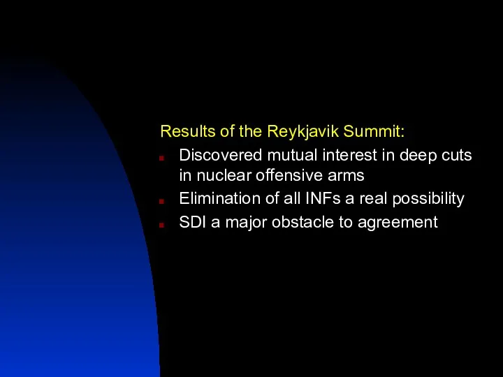 Results of the Reykjavik Summit: Discovered mutual interest in deep cuts in nuclear